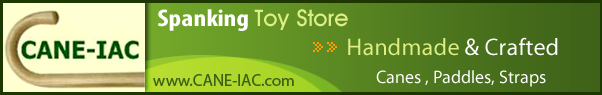 cane-iac: spanking toy store; handmade and crafted canes, paddles, and straps; www.CANE-IAC.com